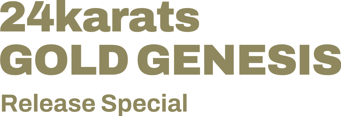 24karats GOLD GENESIS Release Special